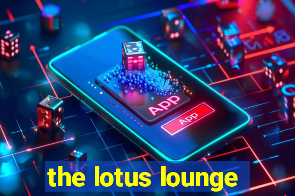 the lotus lounge